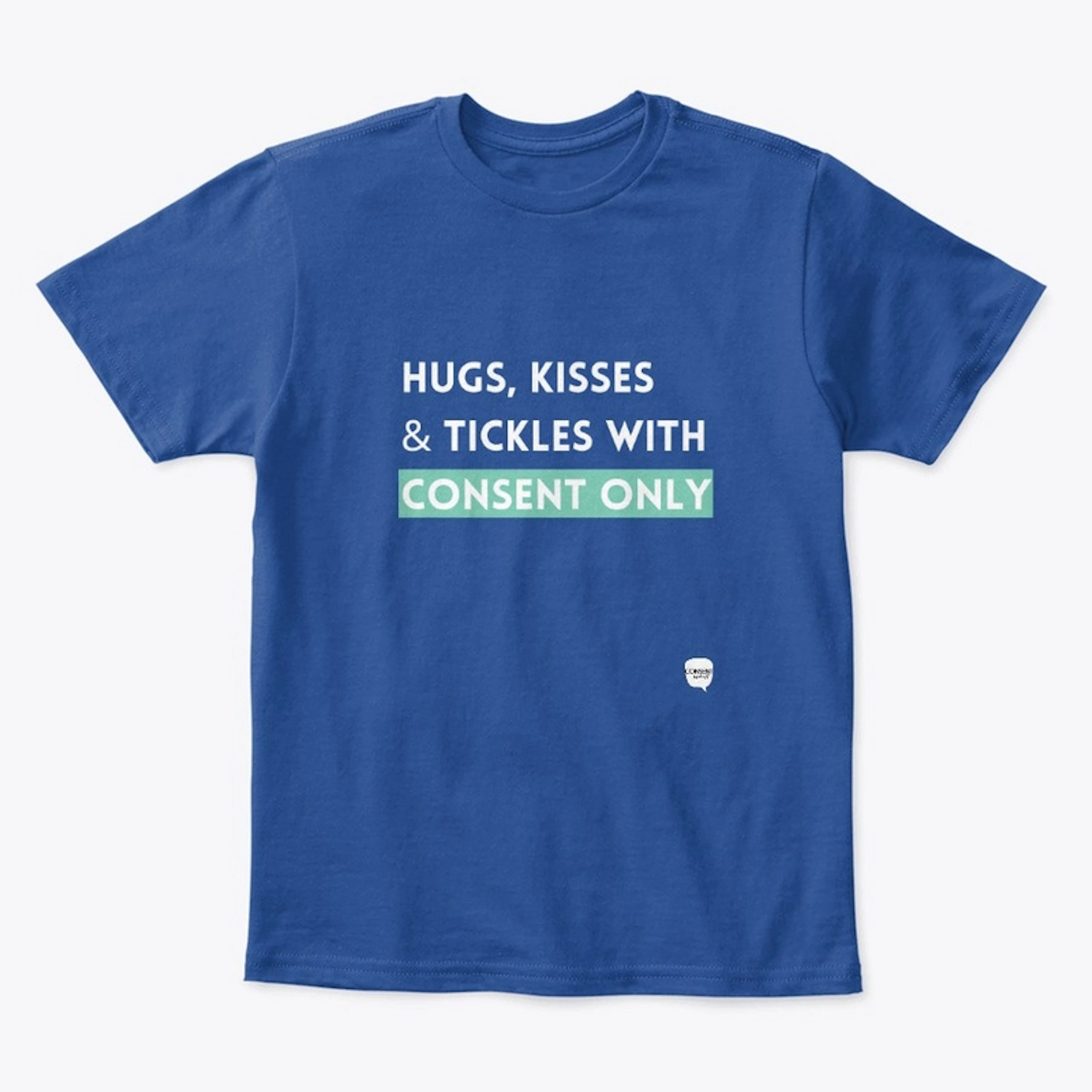 HUGS, KISSES + TICKLES WITH CONSENT ONLY